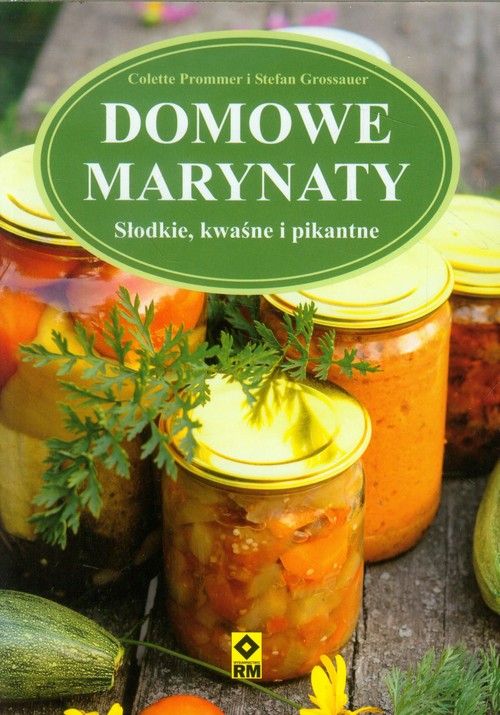 Image of Domowe marynaty Słodkie kwaśne i pikantne