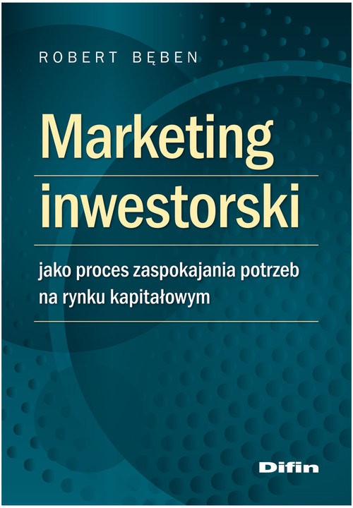Image of Marketing inwestorski jako proces zaspokajania potrzeb na rynku kapitałowym