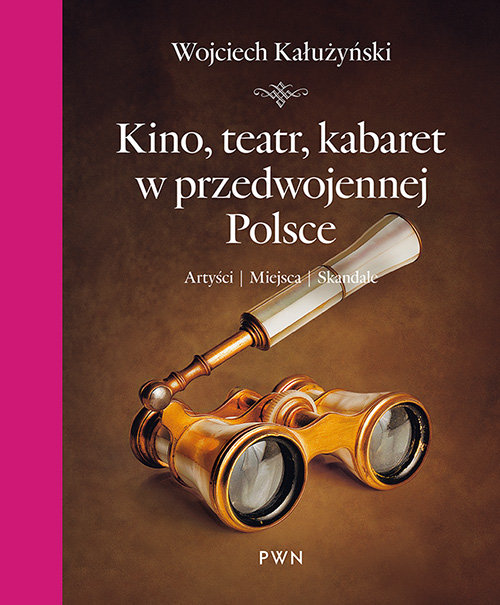Image of Kino, teatr, kabaret w przedwojennej Polsce Artyści, miejsca, skandale