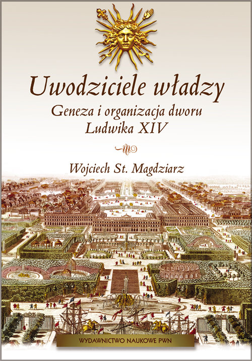 Image of Uwodziciele władzy Geneza i organizacja dworu Ludwika XIV.