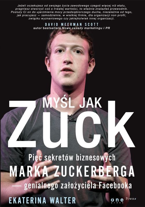 Image of Myśl jak Zuck Pięć sekretów biznesowych Marka Zuckerberga - genialnego założyciela Facebooka
