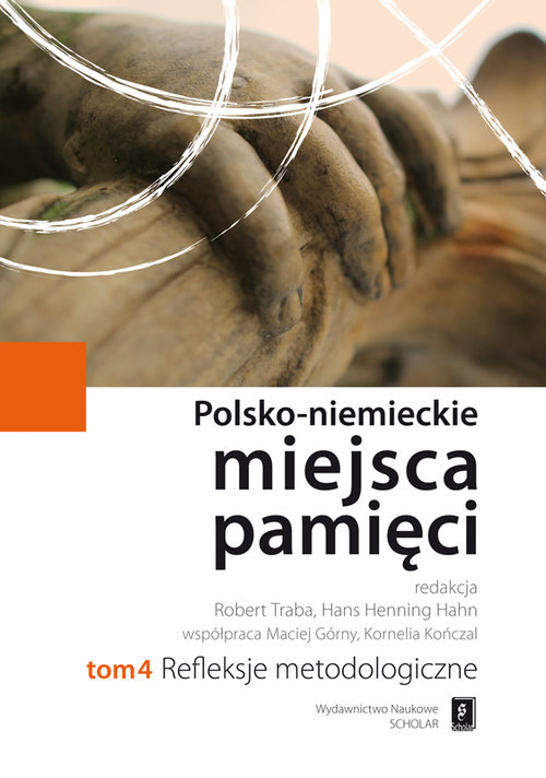 Image of Polsko-niemieckie miejsca pamięci Tom 4 Refleksje Metodologiczne