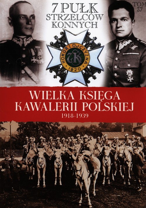 Image of Wielka Księga Kawalerii Polskiej 1918-1939 Tom 37 7 Pułk Strzelców Konnych