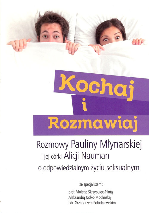 Image of Kochaj i rozmawiaj Rozmowy Pauliny Młynarskiej i jej córki Alicji Nauman o odpowiedzialnym życiu seksualnym