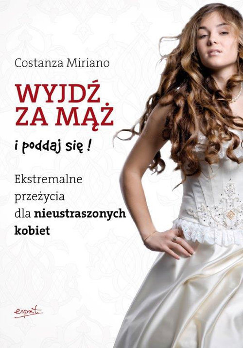 Image of Wyjdź za mąż i poddaj się! Ekstremalne przeżycia dla nieustraszonych kobiet