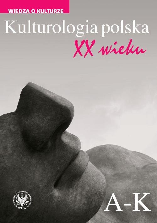 Image of Kulturologia polska XX wieku Tom 1: A-K