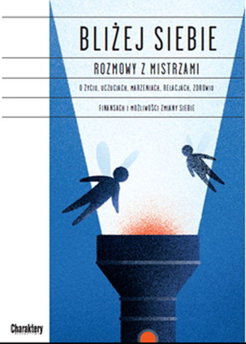 Image of Bliżej siebie Rozmowy z Mistrzami O życiu, uczuciach, marzeniach, relacjach, zdrowiu, finansach i możliwości zmiany siebie