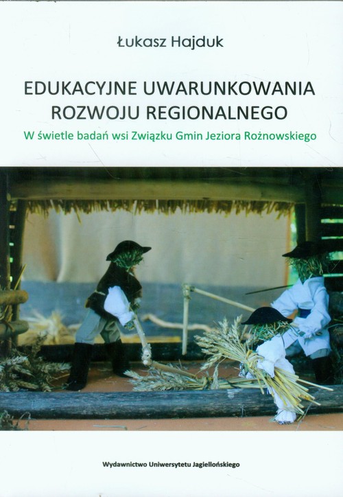 Image of Edukacyjne uwarunkowania rozwoju regionalnego W świetle badań wsi Związku Gmin Jeziora Rożnowskiego