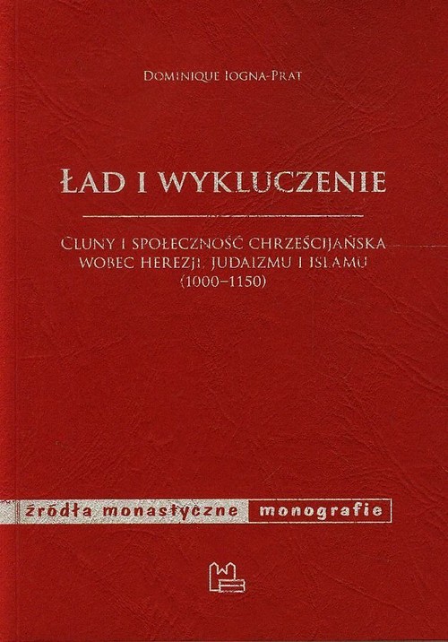Image of Ład i wykluczenie Cluny i społeczność chrześcijańska wobec herezji, judaizmu i islamu 1000-1150