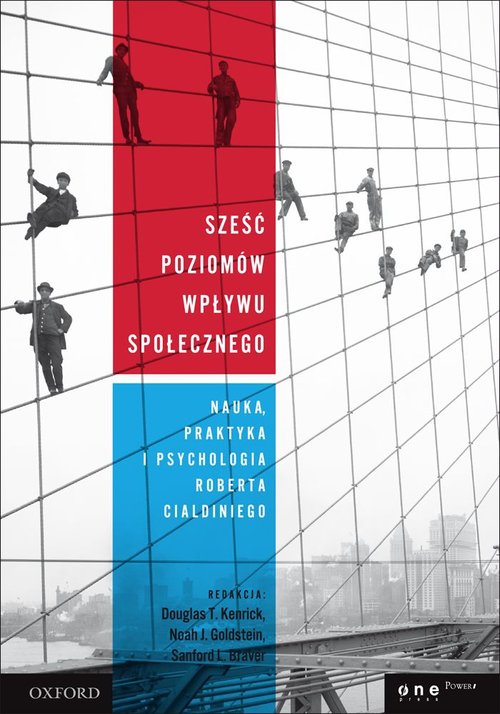 Image of Sześć poziomów wpływu społecznego Nauka, praktyka i psychologia Roberta Cialdiniego