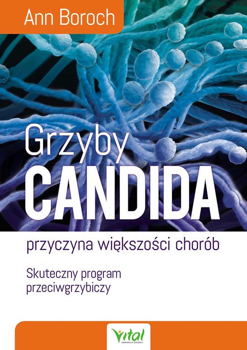 Image of Grzyby Candida przyczyna większości chorób Skuteczny program przeciwgrzybiczy