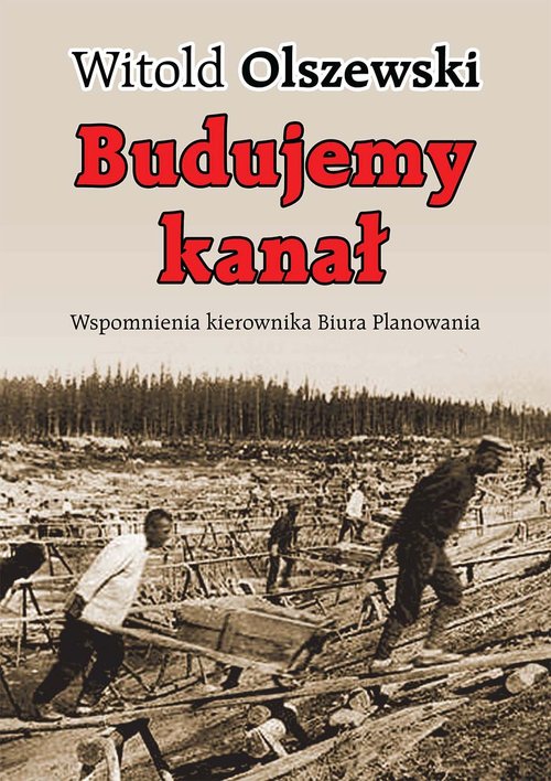 Image of Budujemy kanał Wspomnienia kierownika Biura Planowania