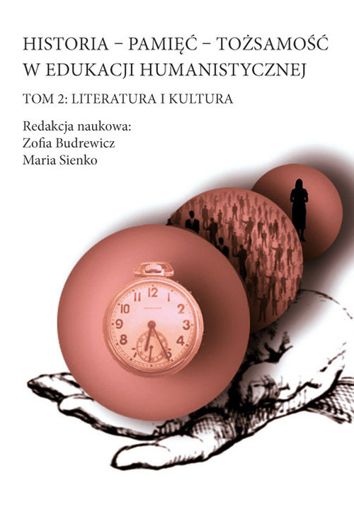 Image of Historia - Pamięć - Tożsamość w edukacji humanistycznej Tom 2: Literatura i kultura