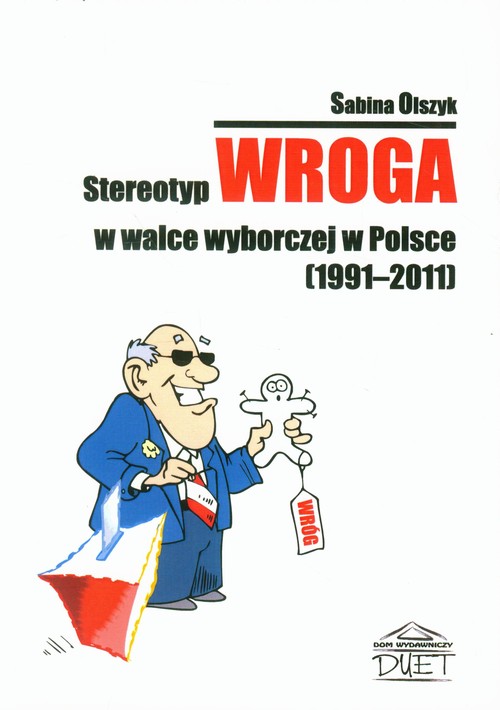 Image of Stereotyp wroga w walce wyborczej w Polsce 1991-2011
