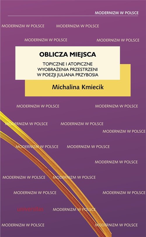 Image of Oblicza miejsca Topiczne i atopiczne wyobrażenia przestrzeni w poezji Juliana Przybosia