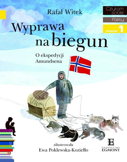 Image of Wyprawa na biegun O ekspedycji Amundsena Czytam sobie poziom 1