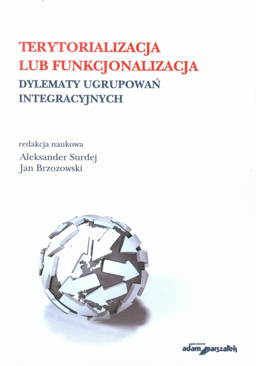 Image of Terytorializacja lub funkcjonalizacja Dylematy ugrupowań integracyjnych