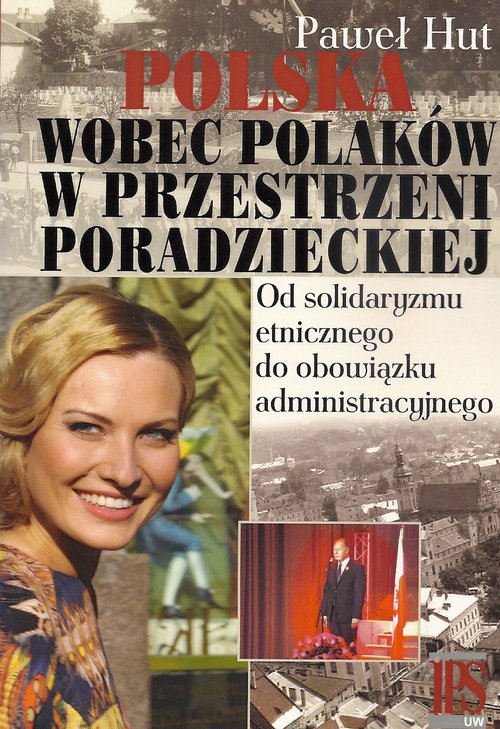Image of Polska wobec Polaków w przestrzeni poradzieckiej Od solidaryzmu etnicznego do obowiązku administracyjnego