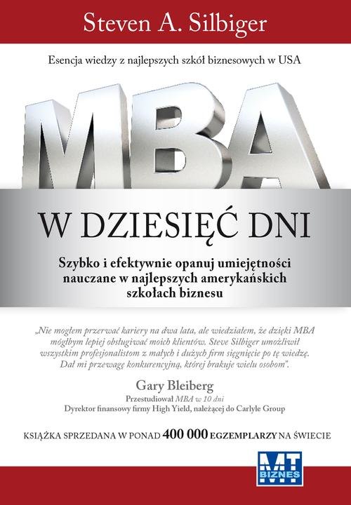 Image of MBA w dziesięć dni Szybko i efektywnie opanuj umiejętności nauczane w najlepszych amerykańskich szkołach biznesu