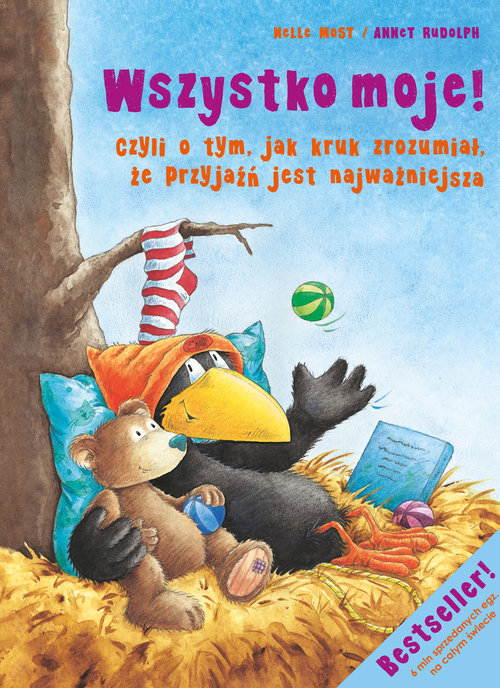 Image of Wszystko moje! Czyli o tym, jak kruk zrozumiał, że przyjaźń jest najważniejsza