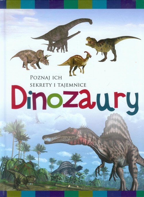 Image of Dinozaury Poznaj ich sekrety i tajemnice