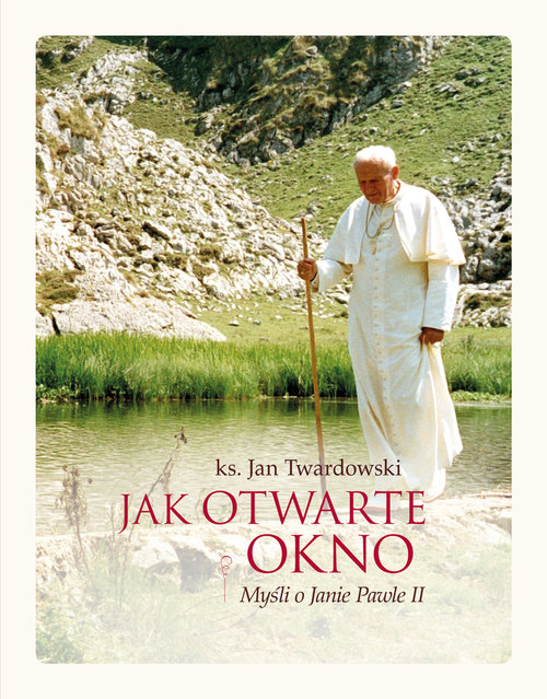 Image of Jak otwarte okno Myśli o Janie Pawle II