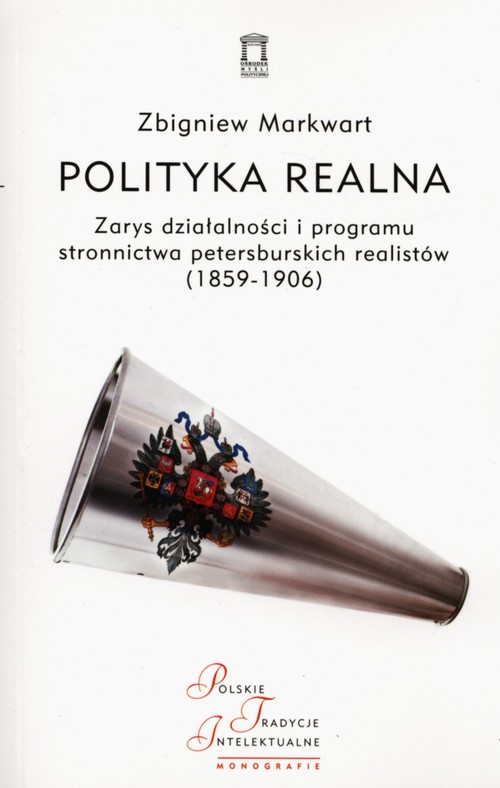 Image of Polityka realna Zarys działalności i programu stronnictwa petersburskich realistów (1859-1906)
