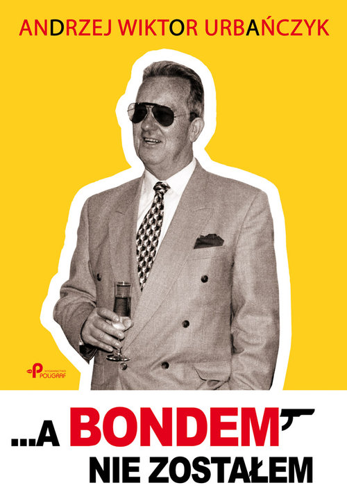 Image of ...A Bondem nie zostałem