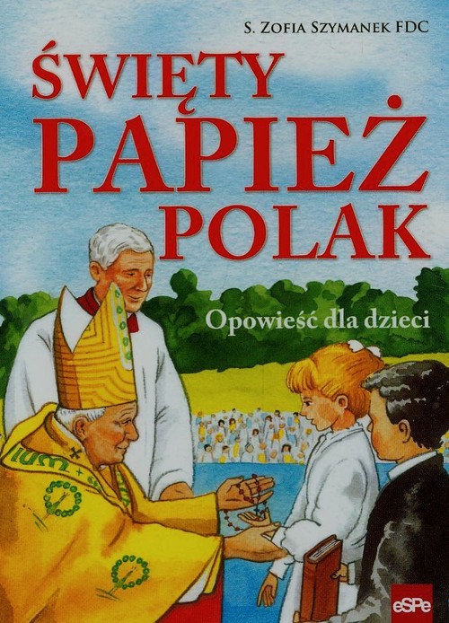 Image of Święty Papież Polak Opowieść dla dzieci