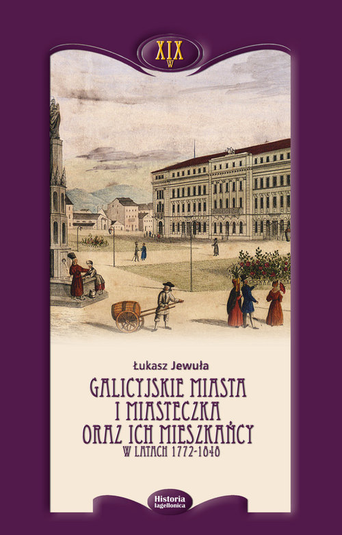 Image of Galicyjskie miasta i miasteczka oraz ich mieszkańcy w latach 1772-1848