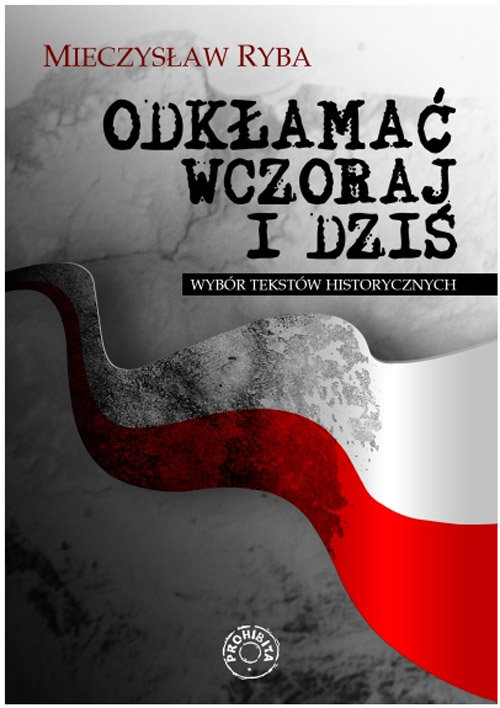 Image of Odkłamać wczoraj i dziś Wybór tekstów historycznych