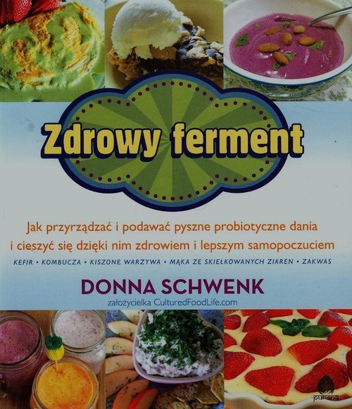 Image of Zdrowy ferment Jak przyrządzać i podawać pyszne probiotyczne dania i cieszyć się dzięki nim zdrowiem i lepszym samopoczuciem