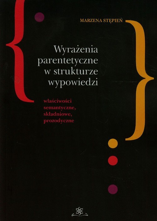 Image of Wyrażenia parentetyczne w strukturze wypowiedzi właściwości semantyczne, składniowe, prozodyczne