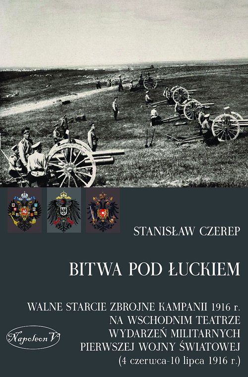 Image of Bitwa pod Łuckiem Walne starcie zbrojne kampanii 1916 r. na wschodnim teatrze wydarzeń militarnych Pierwszej Wojny Świ