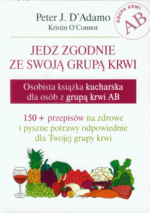 Image of Jedz zgodnie ze swoją grupą krwi Grupa krwi AB Osobista książka kucharska dla osób z grupą krwi AB