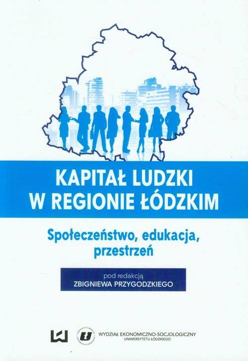Image of Kapitał ludzki w regionie łódzkim Społeczeństwo, edukacja, przestrzeń
