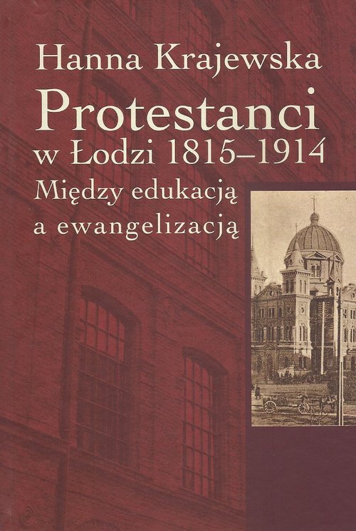 Image of Protestanci w Łodzi 1815-1914 Między edukacją a ewangelizacją