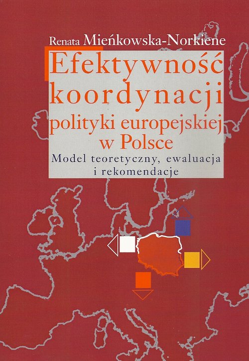 Image of Efektywność koordynacji polityki europejskiej w Polsce Model teoretyczny, ewaluacja i rekomendacje