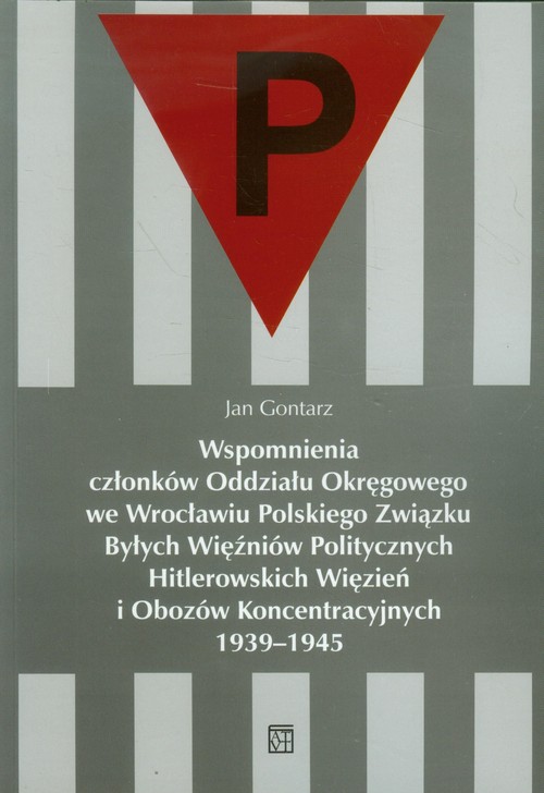 Image of Wspomnienia członków Oddziału Okręgowego we Wrocławiu Polskiego Związku Byłych Więźniów Politycznych Hitlerowskich Więzień i Obozów Koncentracyjnych 1939-1945