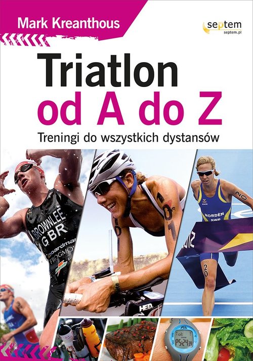 Image of Triatlon od A do Z Treningi do wszystkich dystansów