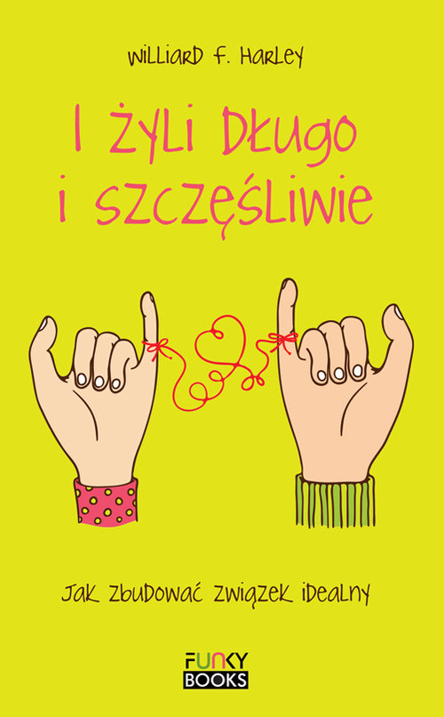 Image of I żyli długo i szczęśliwie Jak zbudować związek idealny