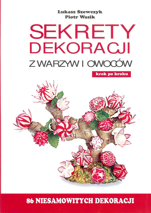 Image of Sekrety dekoracji z warzyw i owoców