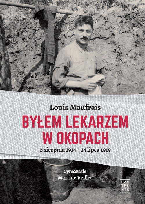 Image of Byłem lekarzem w okopach 2 sierpnia 1914 - 14 lipca 1919