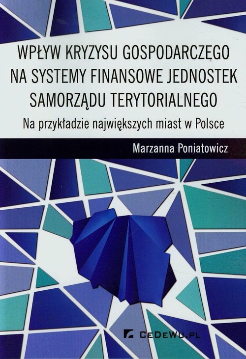 Image of Wpływ kryzysu gospodarczego na systemy finansowe jednostek samorządu terytorialnego Na przykładzie największych miast w Polsce