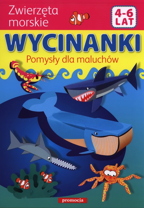Image of Wycinanki Pomysły dla maluchów Zwierzęta morskie 4-6 lat