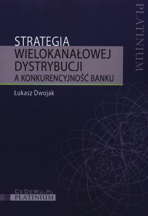 Image of Strategia wielokanałowej dystrybucji a konkurencyjność banku