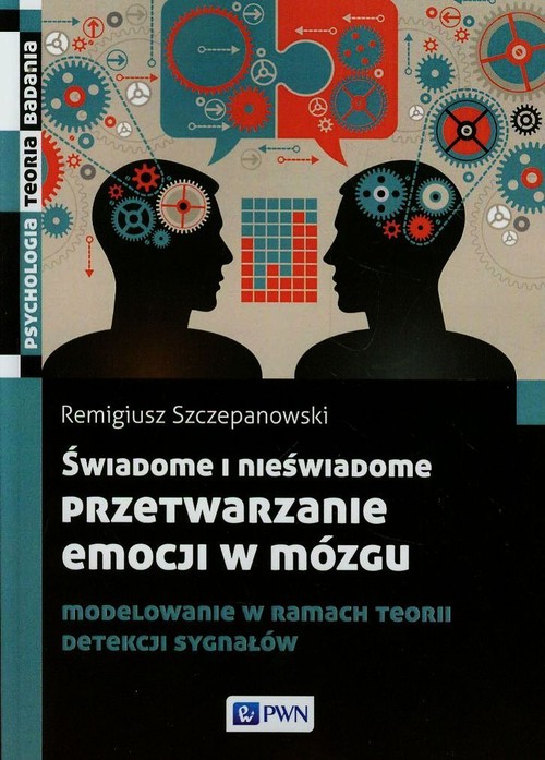 Image of Świadome i nieświadome przetwarzanie emocji w mózgu Modelowanie w ramach teorii detekcji sygnałów