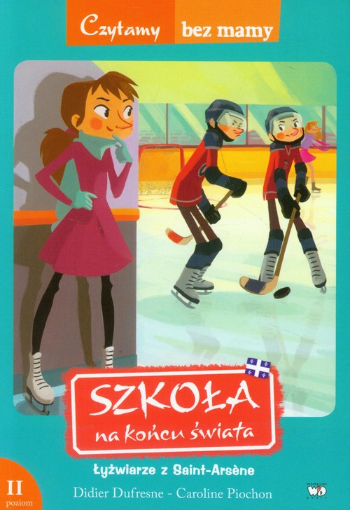 Image of Szkoła na końcu świata Łyżwiarze z Saint-Arsene. 2 poziom czytania