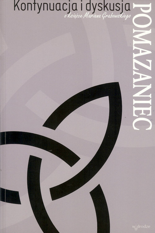 Image of Pomazaniec Kontynuacja i dyskusja o książce Mariana Grabowskiego