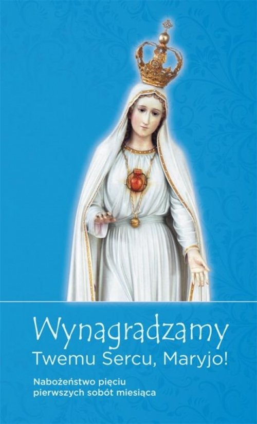Image of Wynagradzamy Twemu sercu, Maryjo! Nabożeństwo pięciu pierwszych sobót miesiąca